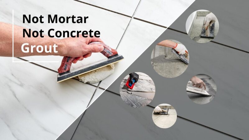 Not mortar, not concrete-grout